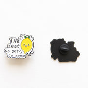 Pin's Message : "The zest is yet to come"